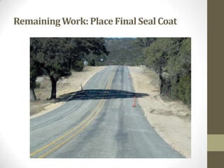 RemainingWork: PlaceFinal SealCoat
 