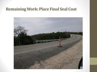 RemainingWork: PlaceFinal SealCoat
 