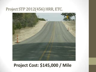 ProjectSTP 2012(456)HRR, ETC.
Project Cost: $145,000 / Mile
 
