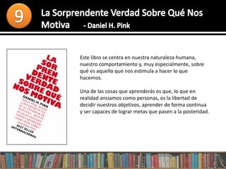 Este libro se centra en nuestra naturaleza humana,
nuestro comportamiento y, muy especialmente, sobre
qué es aquello que nos estimula a hacer lo que
hacemos.
Una de las cosas que aprenderás es que, lo que en
realidad ansiamos como personas, es la libertad de
decidir nuestros objetivos, aprender de forma continua
y ser capaces de lograr metas que pasen a la posteridad.
 