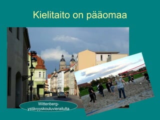 Kielitaito on pääomaa Wittenberg- ystävyyskouluvierailulta 