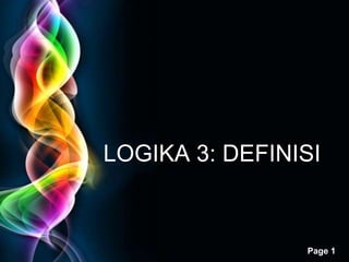 Free Powerpoint Templates
Page 1
LOGIKA 3: DEFINISI
 
