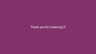 Thank you for Listening !!!
 