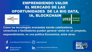 EMBD2018 | Emprendiendo valor: el mercado de las oportunidades de la Big Data, IA, Blockchain