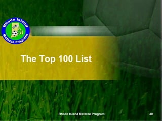 Rhode Island Referee Program 30
The Top 100 List
 