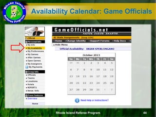 Availability Calendar: Game Officials
Rhode Island Referee Program 44
 