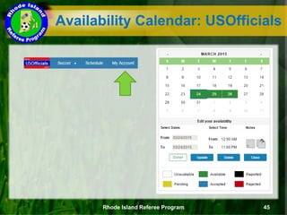 Availability Calendar: USOfficials
Rhode Island Referee Program 45
 