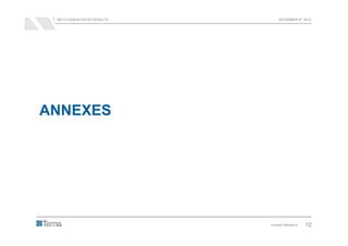 9M12 CONSOLIDATED RESULTS        NOVEMBER 8th 2012




ANNEXES




                             Investor Relations   12
 