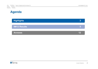 9M12 CONSOLIDATED RESULTS        NOVEMBER 8th 2012




Agenda

 Highlights                            3

 9M12 Results                          5

 Annexes                            12




                               Investor Relations   2
 
