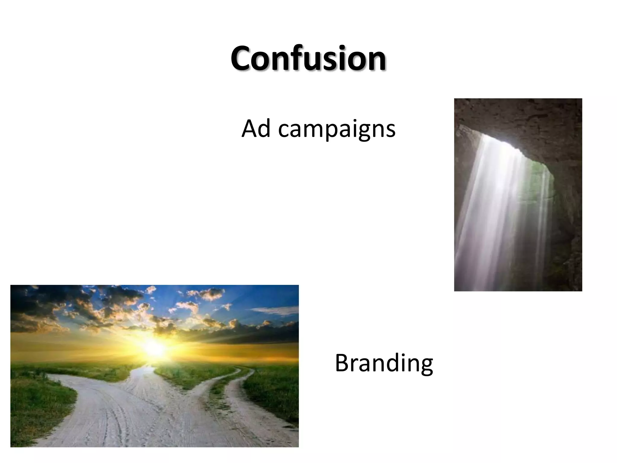 Confusion
Ad campaigns
Branding
 