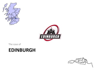 EDINBURGH
The case of
 