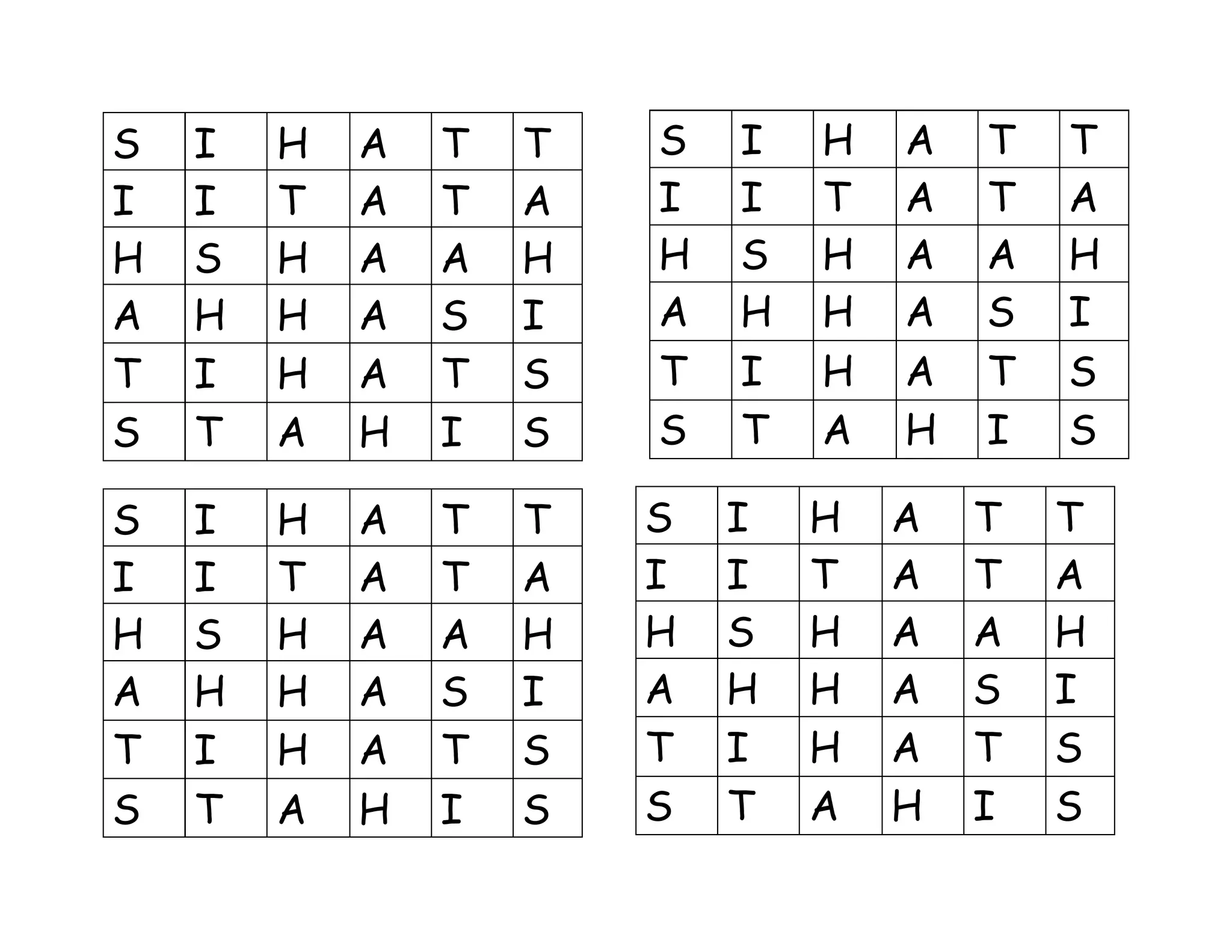 S I H A T T
I I T A T A
H S H A A H
A H H A S I
T I H A T S
S T A H I S
S I H A T T
I I T A T A
H S H A A H
A H H A S I
T I H A T S
S T A H I S
S I H A T T
I I T A T A
H S H A A H
A H H A S I
T I H A T S
S T A H I S
S I H A T T
I I T A T A
H S H A A H
A H H A S I
T I H A T S
S T A H I S