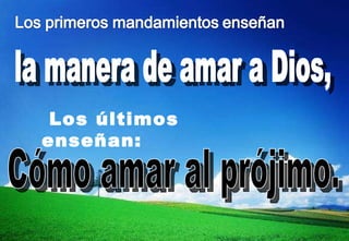 la manera de amar a Dios, Los últimos enseñan: Cómo amar al prójimo. 