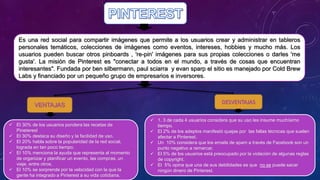 Es una red social para compartir imágenes que permite a los usuarios crear y administrar en tableros 
personales temáticos...