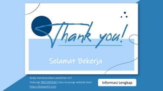 Selamat Bekerja
Anda membutuhkan pelatihan ini?
Hubungi 08553059367 atau kunjungi website kami
https://belajark3.com
Informasi Lengkap
 