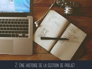 2. Une histoire de la gestion de projet 
 