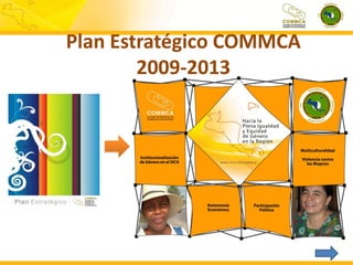Plan Estratégico COMMCA
2009-2013

 