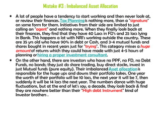 Mistake #3 : Imbalanced Asset Allocation
• A lot of people have a tendency to start working and then never look at,
  or r...