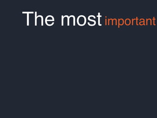 The mostimportant
 