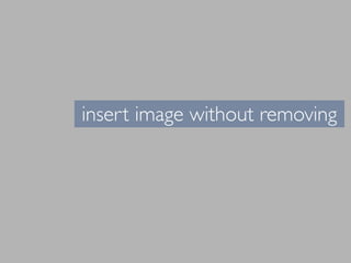 insert image without removing
 