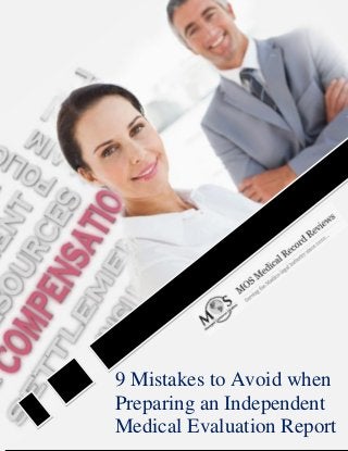 9 Mistakes to Avoid when
Preparing an Independent
Medical Evaluation Report
 