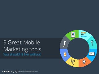 9 Great Mobile
Marketing tools
You shouldn’t live without
The mobile Data Analytics company
 