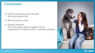 Conclusion

          Quarter impacted by some one-offs:
           Not a good guide to Q4

          RIG momentum is solid

          Outlook confirmed
           5% to 6% organic growth, together with an
           improvement in margins & EPS in constant currencies




14   October 18th, 2012   2012 Nine Month Sales
 