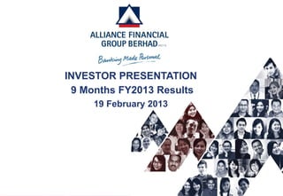 INVESTOR PRESENTATION
 9 Months FY2013 Results
     20 February 2013
 