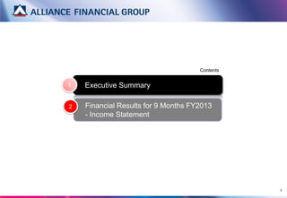 Contents


1   Executive Summary

2   Financial Results for 9 Months FY2013
    - Income Statement




                                                7
 