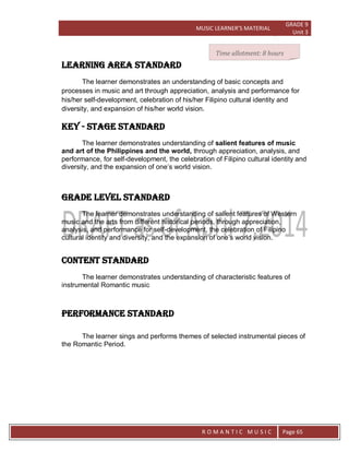 MUSIC LEARNER’S MATERIAL
GRADE 9
Unit 3
RO
R O M A N T I C M U S I C Page 65
LEARNING AREA STANDARD
The learner demonstrat...