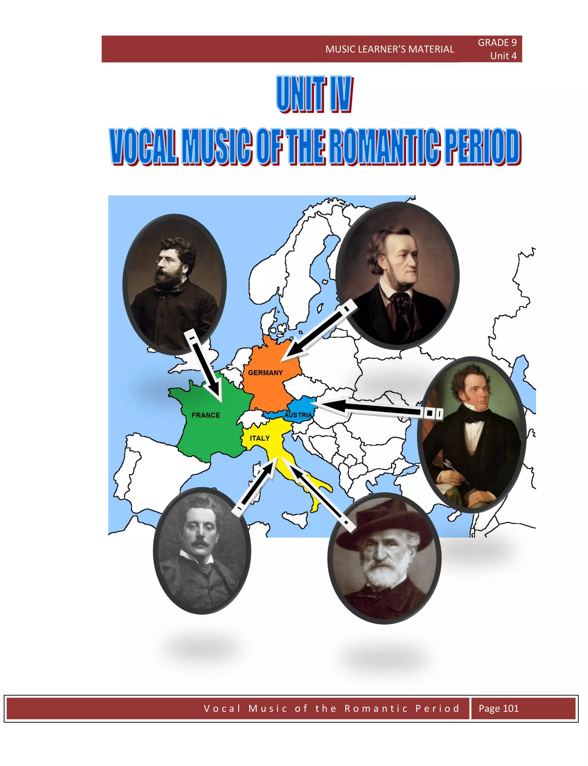 MUSIC LEARNER’S MATERIAL
GRADE 9
Unit 4
V o c a l M u s i c o f t h e R o m a n t i c P e r i o d Page 101
 