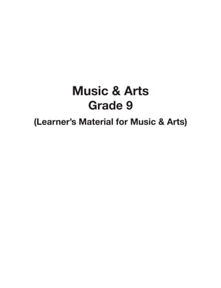 Music & Arts
Grade 9
(Learner’s Material for Music & Arts)
 