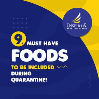 FOODSTO BE INCLUDED
DURING
QUARANTINE!
MUST HAVE9
 