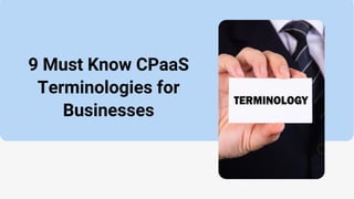 9 Must Know CPaaS
Terminologies for
Businesses
 