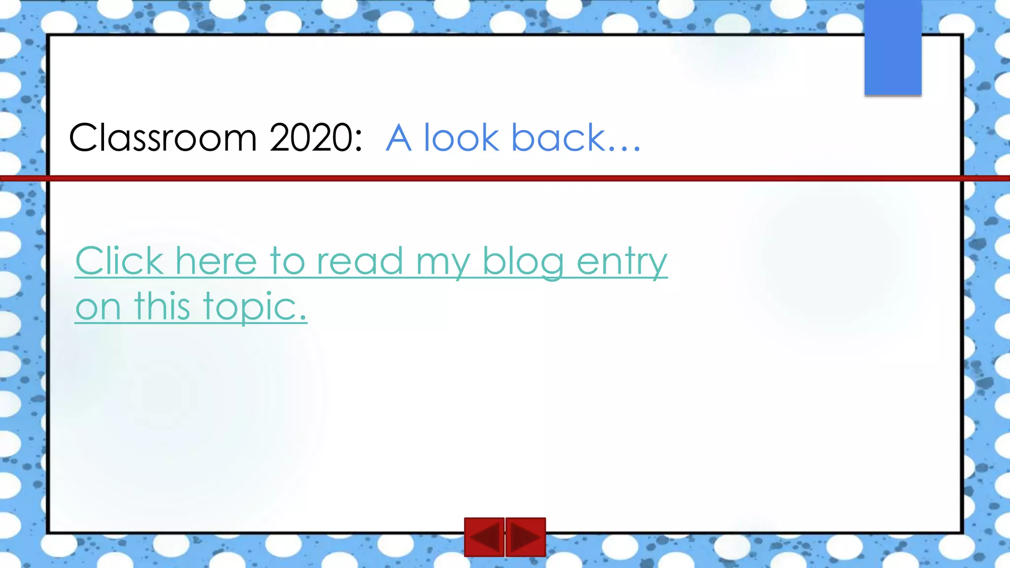 Classroom 2020: A look back…
Click here to read my blog entry
on this topic.
 