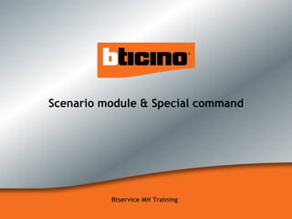 Scenario module & Special command Btservice MH Training  