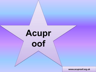 www.acuproof.org.uk 
Acupr 
oof 
 