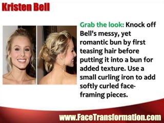Kristen BellGrab the look: Knock off Bell's messy, yet romantic bun by first teasing hair before putting it into a bun for added texture. Use a small curling iron to add softly curled face-framing pieces.www.FaceTransformation.com