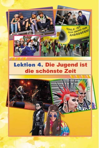 Lektion 4. Die Jugend ist
die schönste Zeit
 