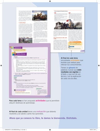 5
Ahora que ya conoces tu libro, te damos la bienvenida. Disfrútalo.
Al ﬁnal de cada unidad tienes una evaluación que deberás
resolverla y así sabrás cuánto has aprendido.
Para cada tema se han propuesto actividades que te permitirán
adquirir destrezas de aprendizaje.
Al ﬁnal de cada tema
encontrarás actividades que
tendrás que realizar para
reforzar tus conocimientos.
Tienes un glosario de
palabras nuevas que están
resaltadas con negritas en
el texto, y que son de uso
técnico, con la explicación
de cada una de ellas.
CONQUISTA Y COLONIZACIÓN; pp. 1-33..indd 5 13/3/19 08:15
 