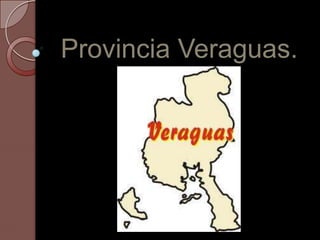 Provincia Veraguas.
 