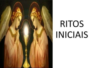 RITOS
INICIAIS
 