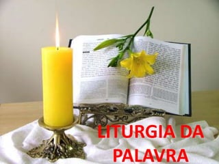 LITURGIA DA
  PALAVRA
 
