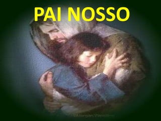 PAI NOSSO
 