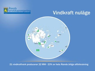 Vindkraft nuläge




21 vindkraftverk producerar 22 MW - 23% av hela Ålands årliga elförbrukning
 