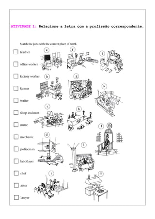 ATIVIDADE 1: Relacione a letra com a profissão correspondente.
 