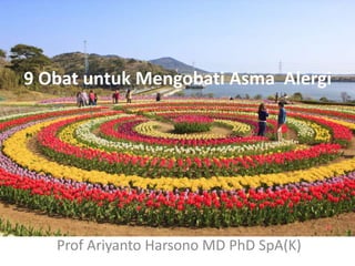 9 Obat untuk Mengobati Asma Alergi
Prof Ariyanto Harsono MD PhD SpA(K)
 