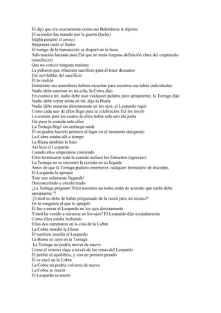 Él dijo que era exactamente como sus Babaláwos le dijeron
El acreedor fue matado por la guerra (lucha)
Ìrègbà penetró el arroyo
Sànpònná mató al fiador
El testigo de la transacción se disparó en la boca
Adivinación lanzada para Età que no tenía ninguna definición clara del crepúsculo
(anochecer)
Que no conoce ninguna mañana
Le pidieron que ofreciera sacrificio para él tener descanso
Età oyó hablar del sacrificio
Él lo realizó
Entretanto sus acreedores habían escuchar para nosotros sus tabús individuales
Nadie debe caminar en mi cola, la Cobra dijo
En cuanto a mí, nadie debe usar cualquier palabra para apropiarme, la Tortuga dijo
Nadie debe verter arena en mí, dijo la Hiena
Nadie debe mirarme directamente en los ojos, el Leopardo rugió
Como cada uno de ellos llegó para la celebración Età los invitó
La comida para los cuatro de ellos había sido servida junta
Età puso la comida ante ellos
La Tortuga llegó sin embargo tarde
Él no podría hacerlo primero al lugar en el momento designado
La Cobra estaba allí a tiempo
La Hiena también lo hizo
Así hizo el Leopardo
Cuando ellos empezaron comiendo
Ellos terminaron toda la comida incluso los Entuertos (agravios)
La Tortuga no se encontró la comida en su llegada
Antes de que la Tortuga pudiera enternecer cualquier formulario de disculpa,
El Leopardo lo apropió
'Este uno solamente llegando'
Desconcertado y encolerizado
¿La Tortuga preguntó 'Hizo nosotros no todos están de acuerdo que nadie debe
apropiarme '?
'¿Usted no debe de haber preguntado de la razón para mi retraso?'
En la venganza al que lo apropió
Él fue a mirar el Leopardo en los ojos directamente
'Usted ha venido a mirarme en los ojos? El Leopardo dijo enojadamente
Como ellos estaba luchando
Ellos dos caminaron en la cola de la Cobra
La Cobra mordió la Hiena
Él también mordió el Leopardo
La Hiena se cayó en la Tortuga
 La Tortuga no podría mover de nuevo
Como el veneno viaja a través de las venas del Leopardo
Él perdió el equilibrio, y con un porrazo pesado
Él se cayó en la Cobra
La Cobra no podría volverse de nuevo
La Cobra se murió
El Leopardo se murió
 