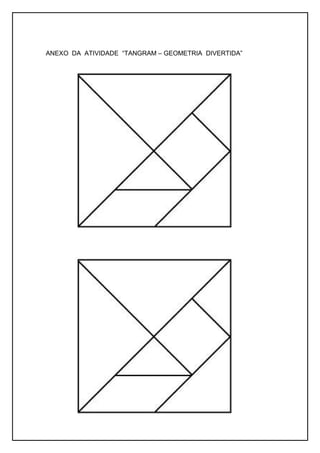 ANEXO DA ATIVIDADE “TANGRAM – GEOMETRIA DIVERTIDA”
 