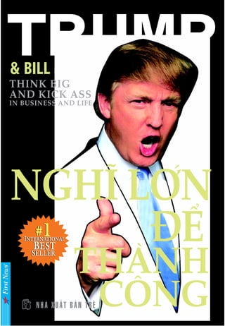 TRUMP& BILL ZANKER
THINK BIG
AND KICK ASS
IN BUSINESS AND LIFE
 